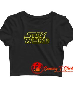 Stay Weird Crop Top Shirt