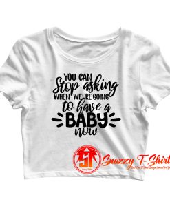 Stop Asking Crop Top Shirt