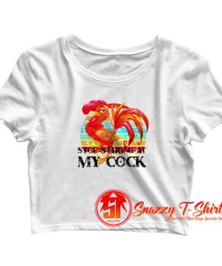 Stop Staring At My Cock Crop Top Shirt