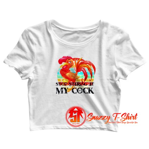Stop Staring At My Cock Crop Top Shirt