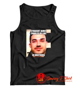 Straight James Charles Be Like Hi Brothers Tank Top