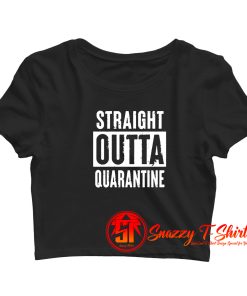 Straight Outta Quarantine Funny Crop Top Shirt