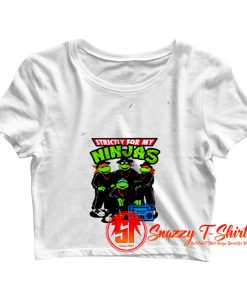 Strictly For My Ninjas Turtles Crop Top Shirt