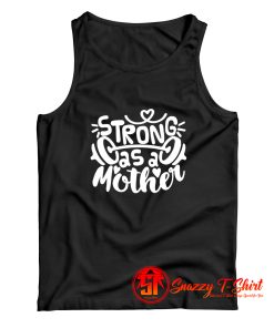 Strong As Mother ddddd Tank Top