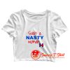 Such a Nasty Woman Crop Top Shirt