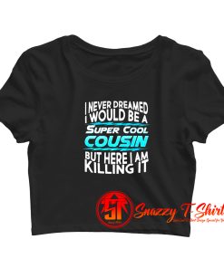 Super Cool Cousin Crop Top Shirt