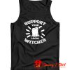 Support Your Local Witches Tank Top