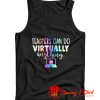 Teachers Can Do Virtually Anything Tank Top