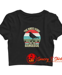The Birds Work For the Bourgeoisie Vintage Crop Top Shirt