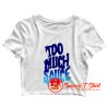 Too Much Sauce Unisex Crop Top Shirt
