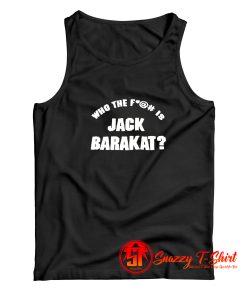 Who The Fuck Is Jack Barakat Tank Top