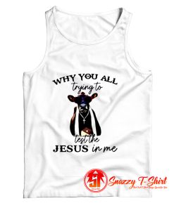 Why You All Trying To Test The Jesus Tank Top