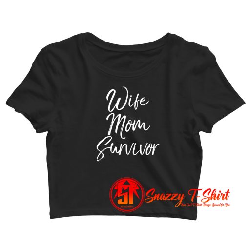 Wife Mom Survivor Crop Top Shirt