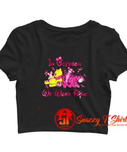 Winnie The Pooh Friends In October We Wear Pink Crop Top Shirt