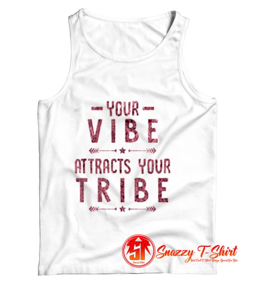 Your Vibe Attracts Your Tribennn Tank Top