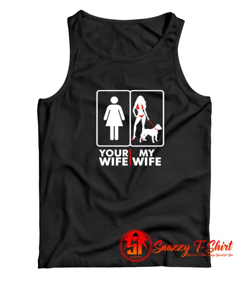 Your Wife My Wife Tank Top