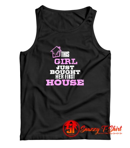 his Girl Just Bought Her First House Tank Top