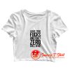 i give zero fucks got zero chillin me Crop Top Shirt