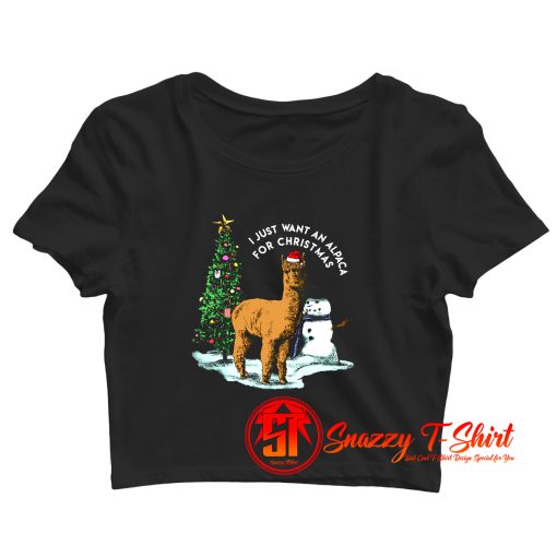 i just want an alpaca for christmas alpaca Crop Top Shirt